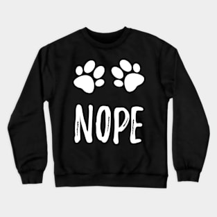 Nope design with paws dog cat pet lover gift Crewneck Sweatshirt